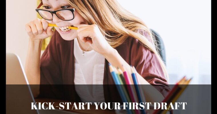 How to Kick-Start Your First Draft