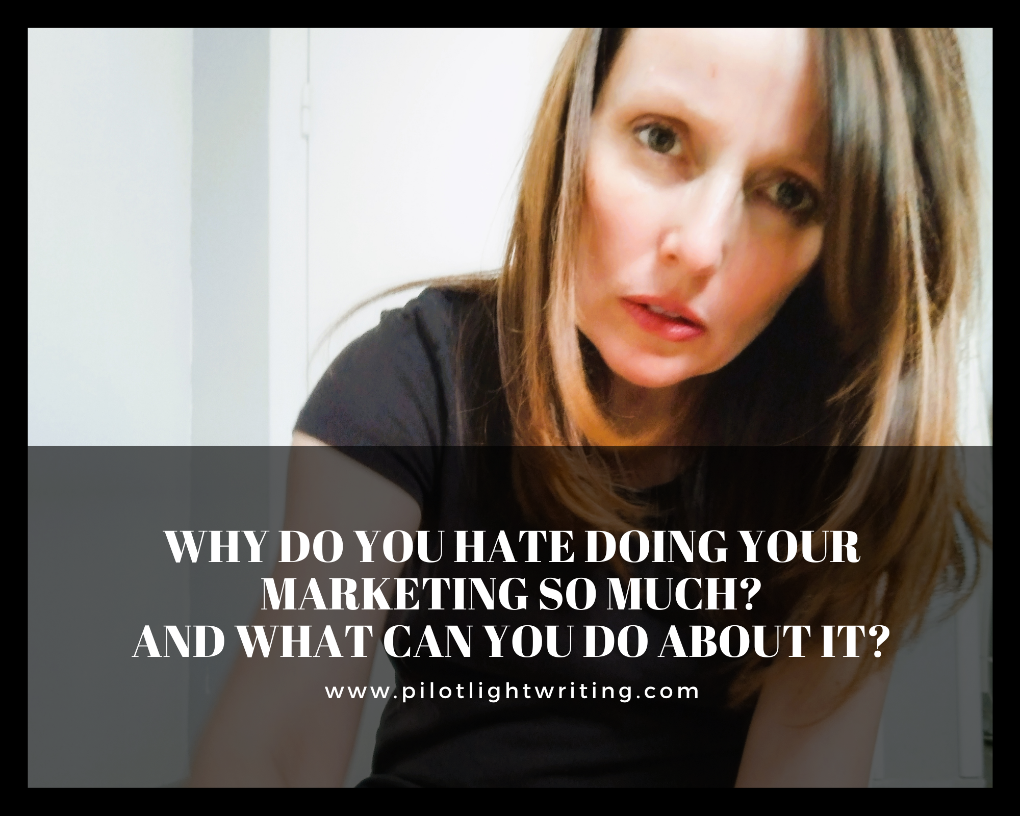 Why Do You Hate Doing Your Marketing So Much?