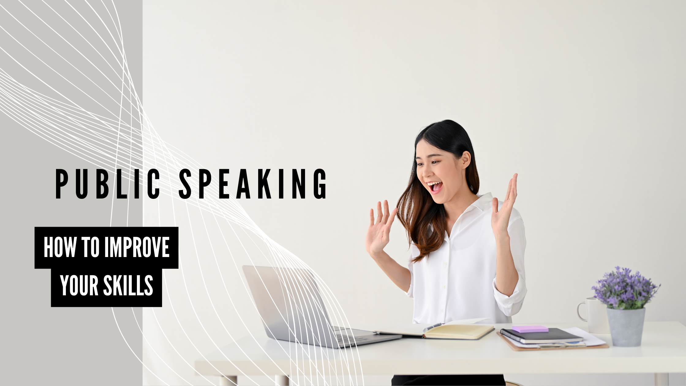 PUBLIC SPEAKING: 10 Hacks to Improve Your Skills