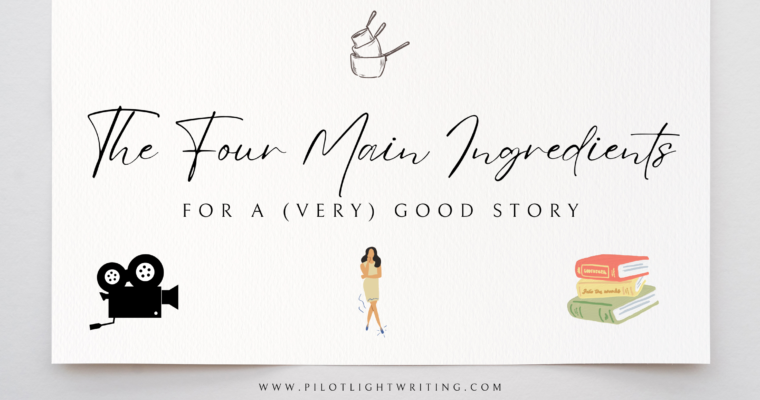 The Four Main Ingredients For a (very) Good Story