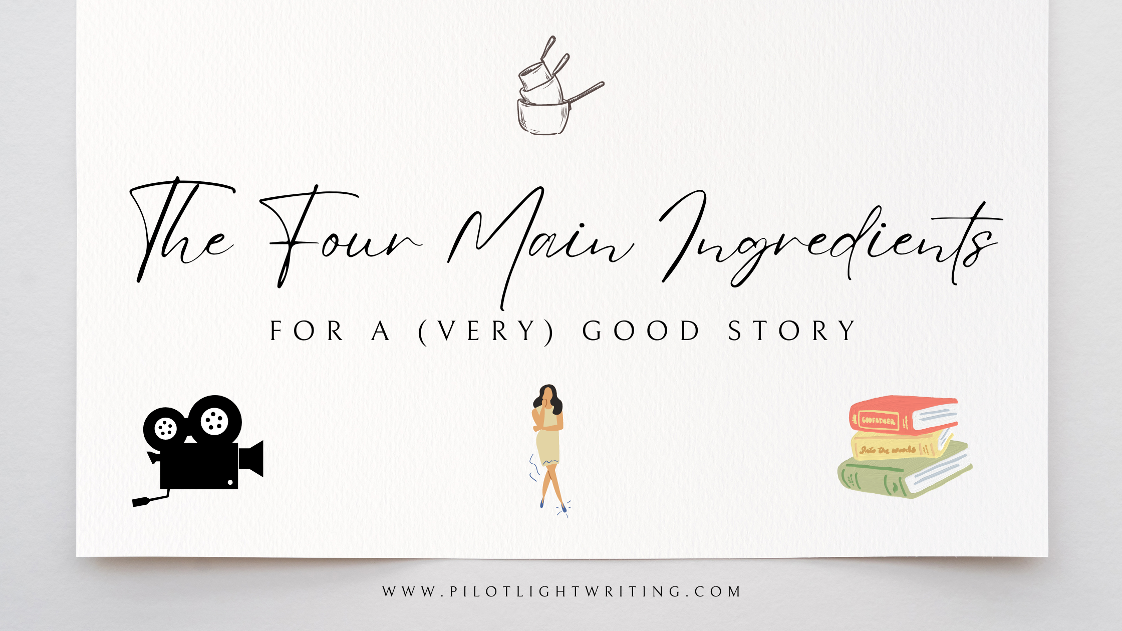 The Four Main Ingredients For a (very) Good Story