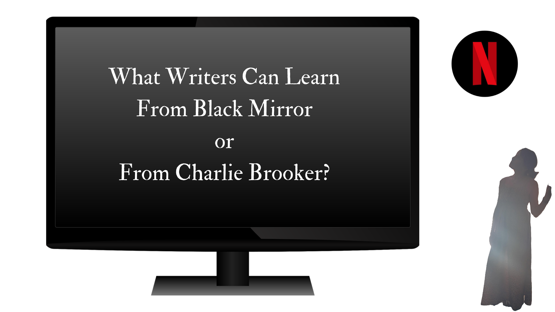 What Writers Can Learn From Black Mirror & Charlie Brooker?